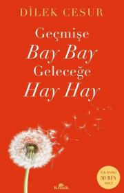 Geçmişe Bay Bay Geleceğe Hay Hay (İmzalı)